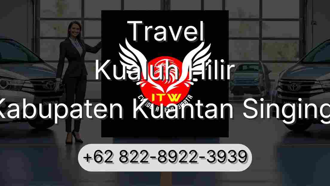 Travel Kualuh Hilir Kabupaten Kuantan Singingi