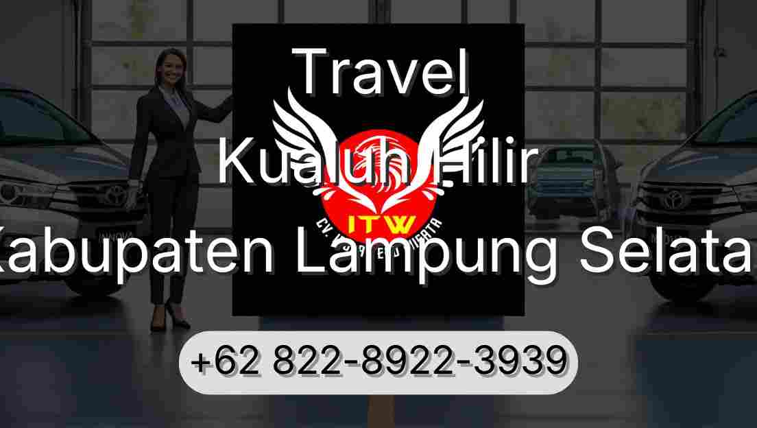 Travel Kualuh Hilir Kabupaten Lampung Selatan