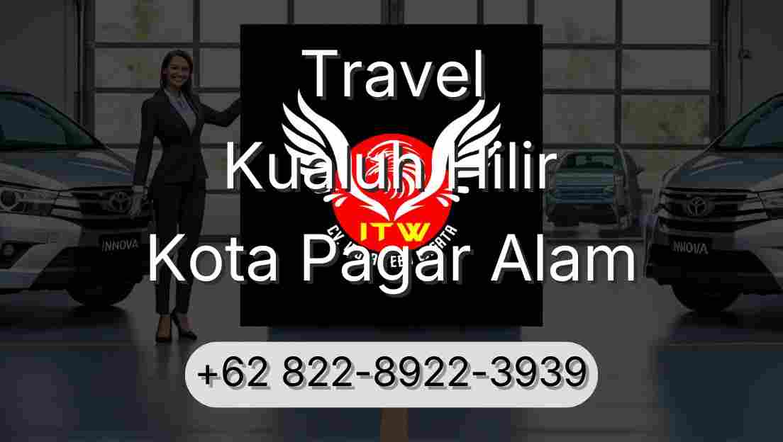 Travel Kualuh Hilir Kota Pagar Alam
