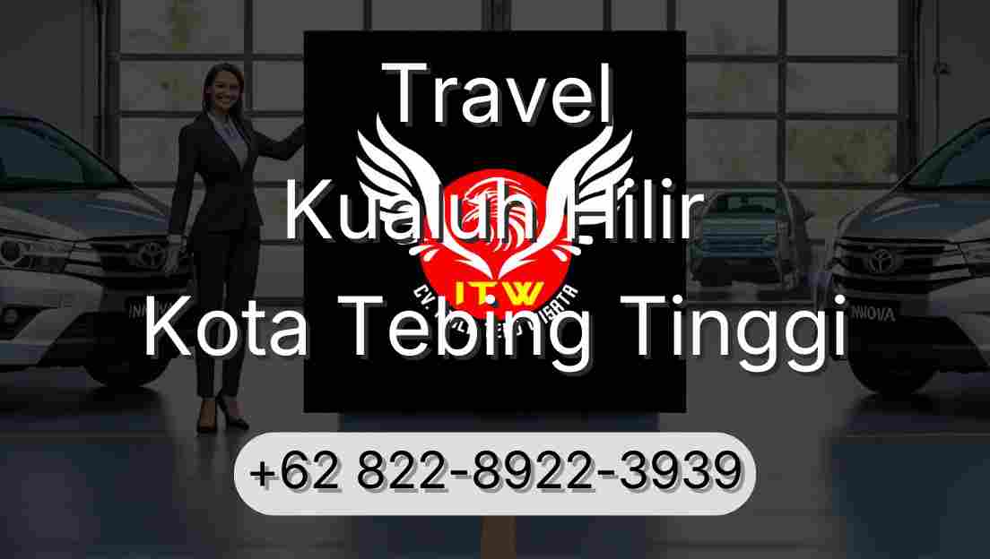 Travel Kualuh Hilir Kota Tebing Tinggi