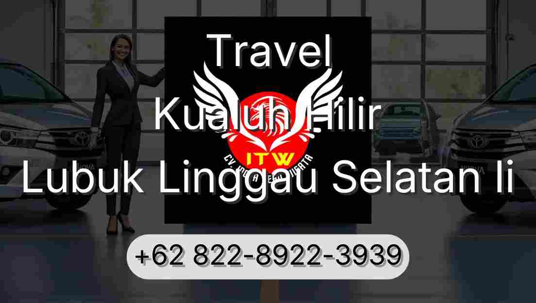 Travel Kualuh Hilir Lubuk Linggau Selatan Ii
