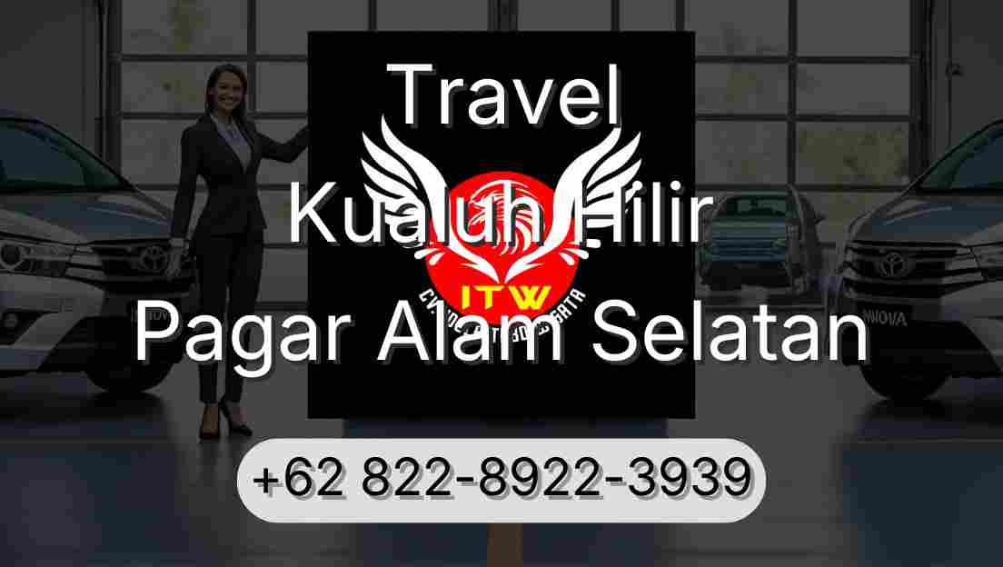 Travel Kualuh Hilir Pagar Alam Selatan