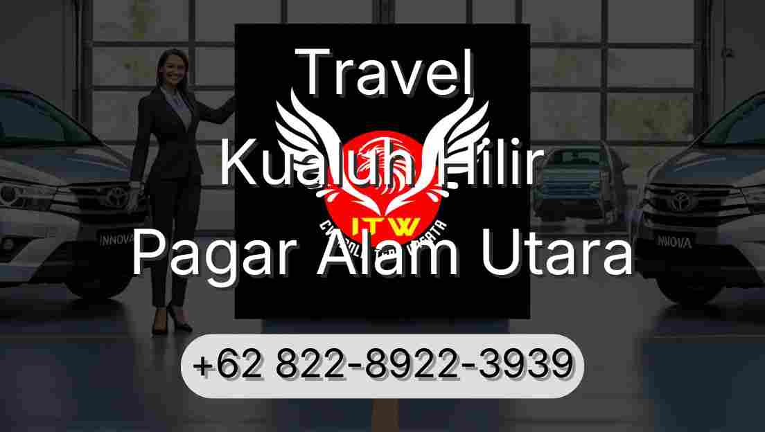 Travel Kualuh Hilir Pagar Alam Utara