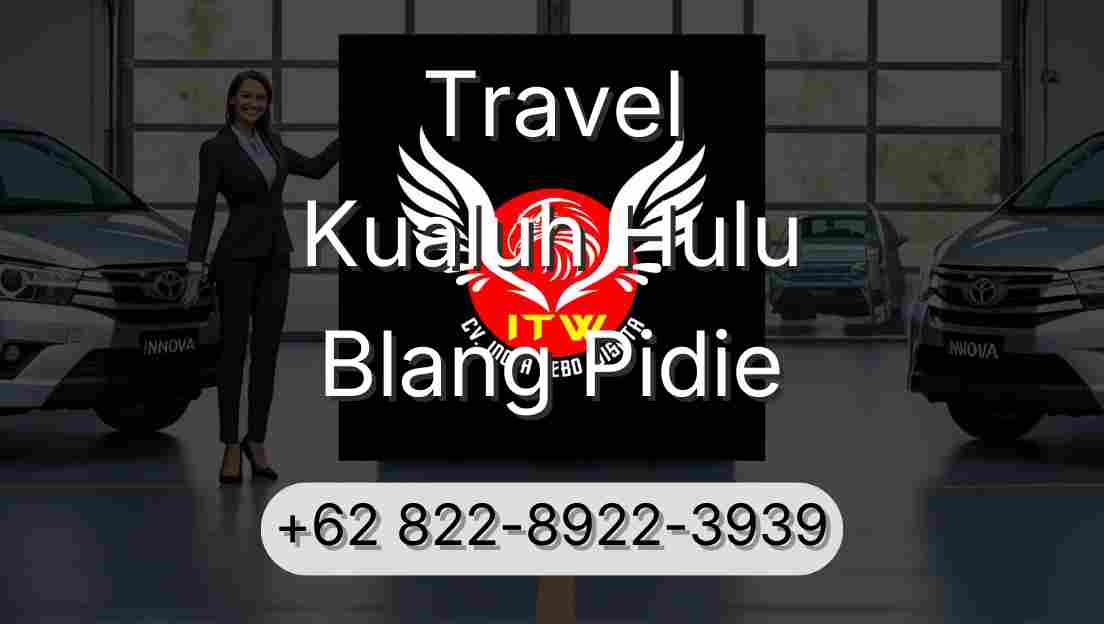 Travel Kualuh Hulu Blang Pidie