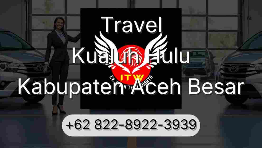 Travel Kualuh Hulu Kabupaten Aceh Besar