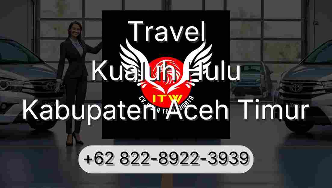 Travel Kualuh Hulu Kabupaten Aceh Timur