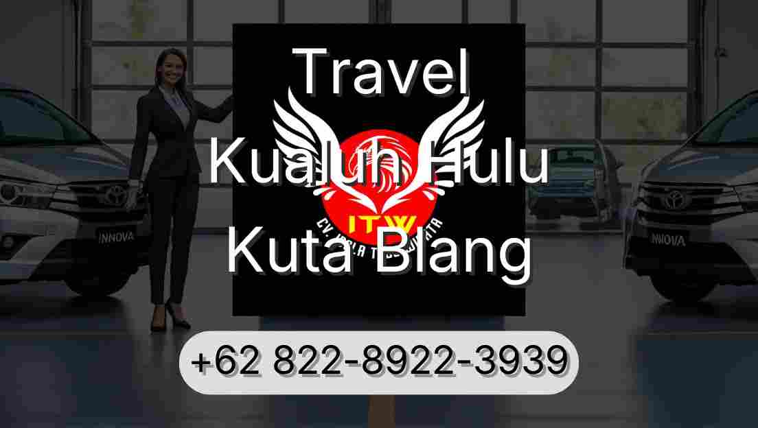 Travel Kualuh Hulu Kuta Blang