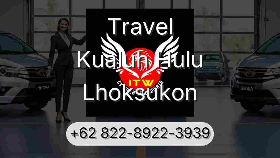 Travel Kualuh Hulu Lhoksukon