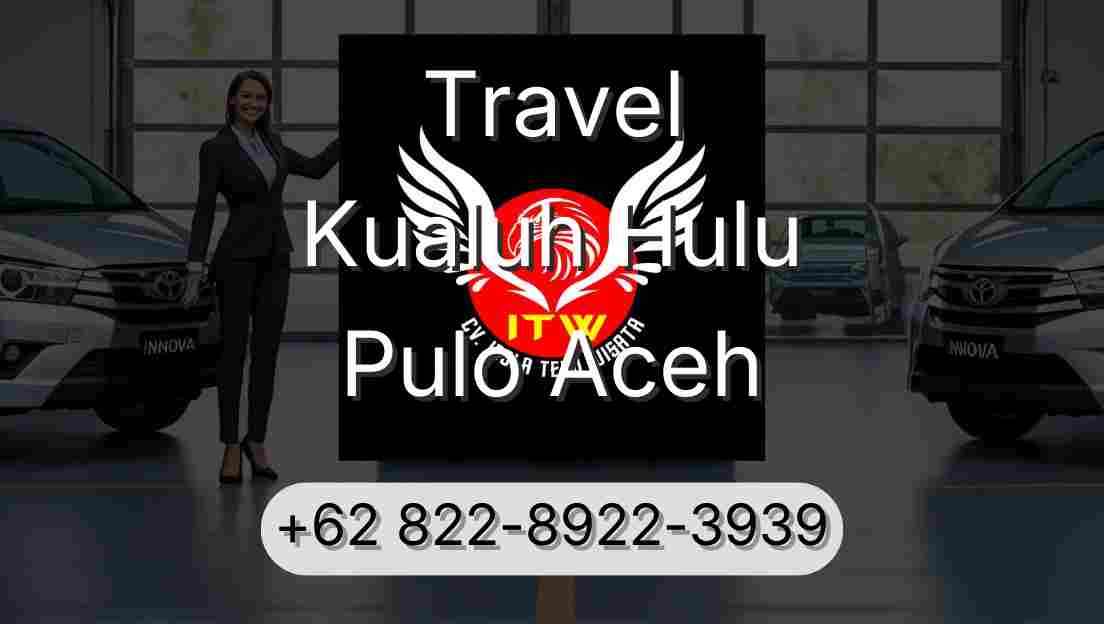 Travel Kualuh Hulu Pulo Aceh