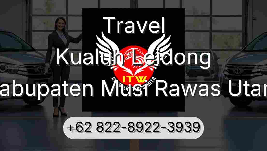 Travel Kualuh Leidong Kabupaten Musi Rawas Utara