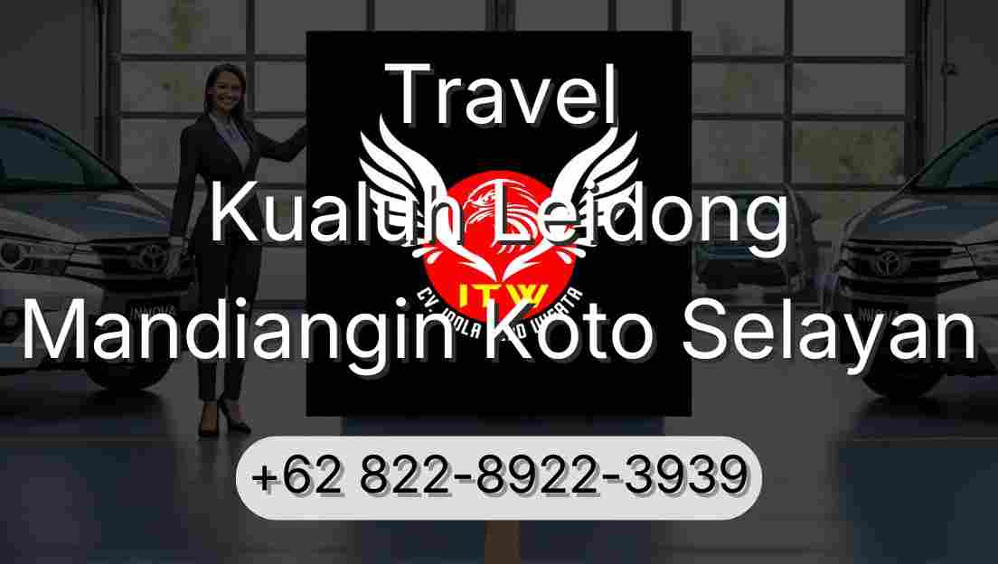 Travel Kualuh Leidong Mandiangin Koto Selayan