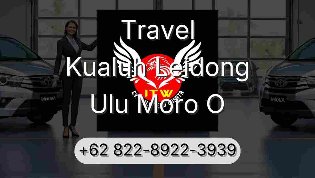 Travel Kualuh Leidong Ulu Moro O