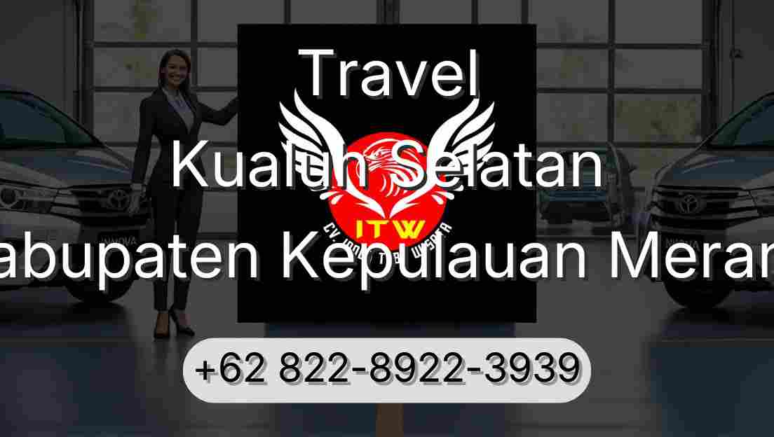 Travel Kualuh Selatan Kabupaten Kepulauan Meranti