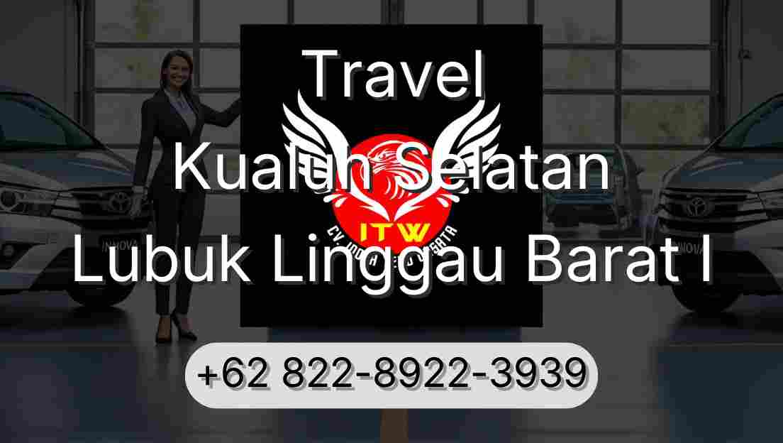 Travel Kualuh Selatan Lubuk Linggau Barat I