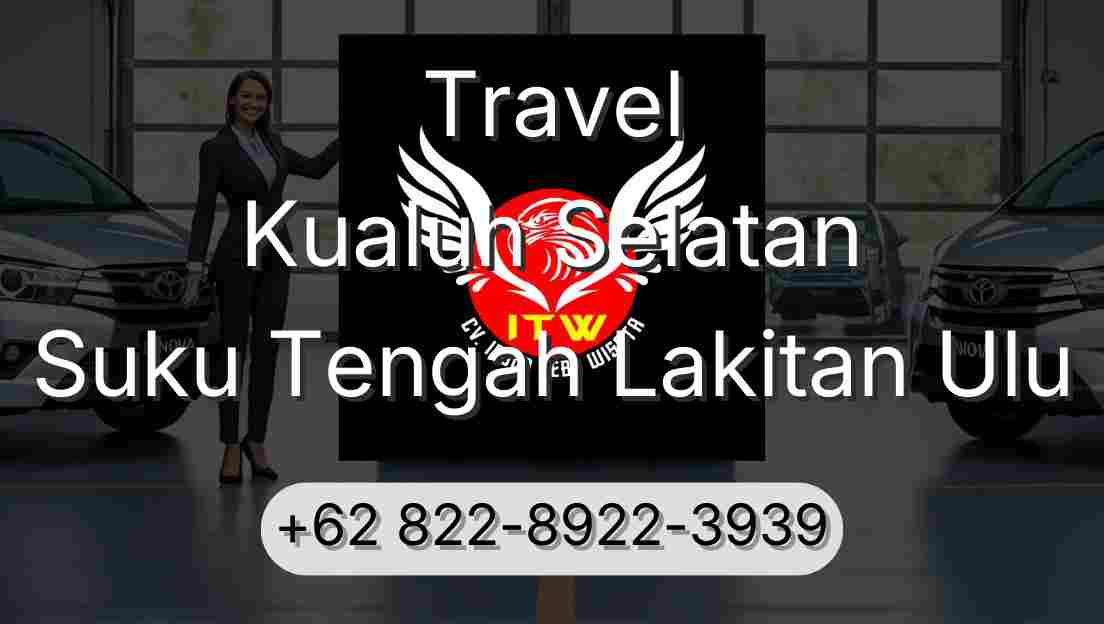 Travel Kualuh Selatan Suku Tengah Lakitan Ulu