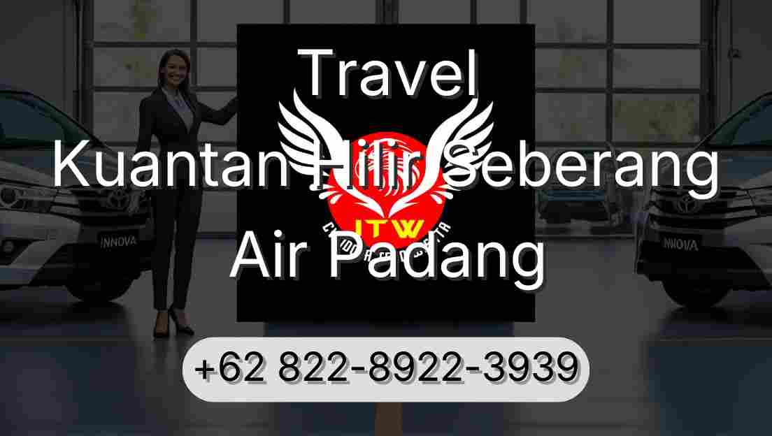 Travel Kuantan Hilir Seberang Air Padang