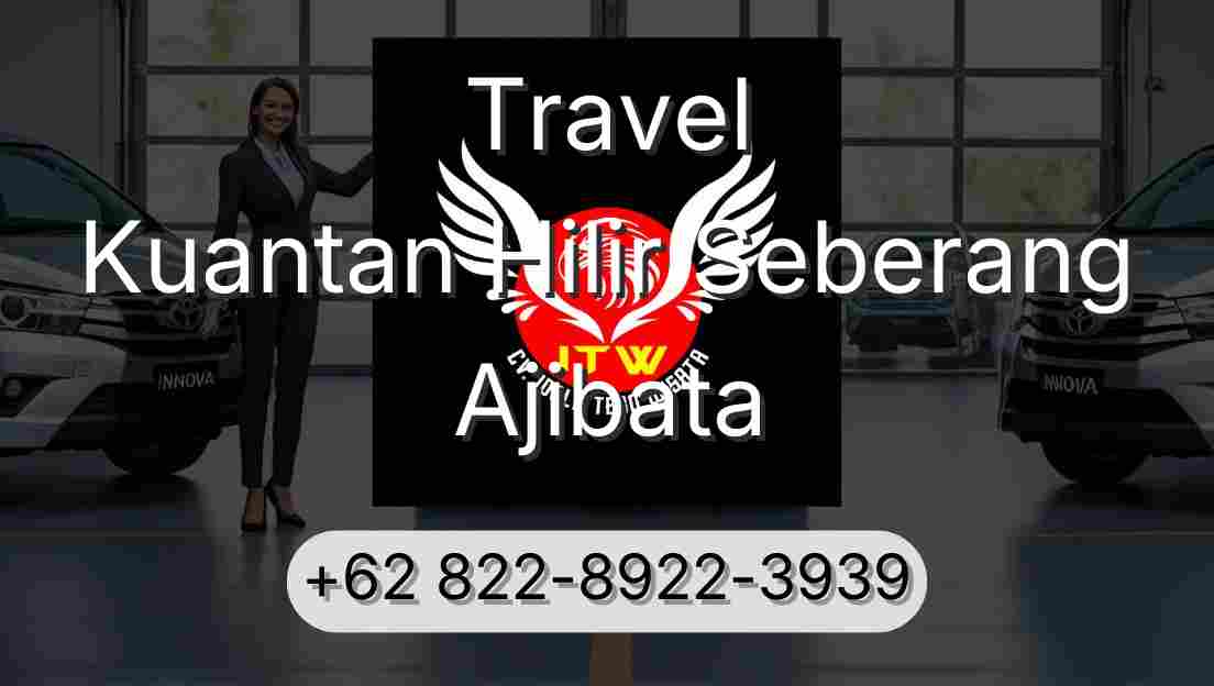 Travel Kuantan Hilir Seberang Ajibata