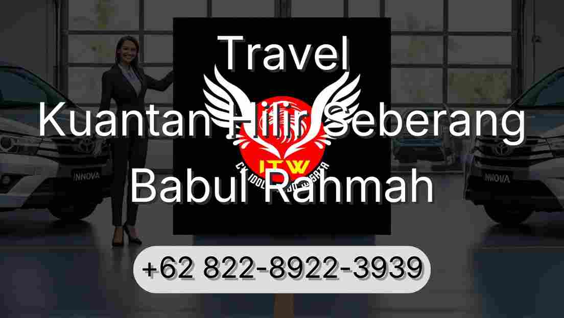 Travel Kuantan Hilir Seberang Babul Rahmah
