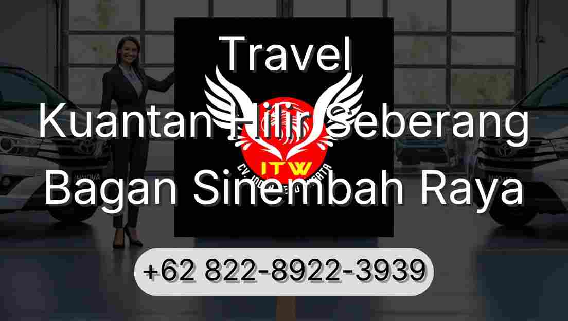 Travel Kuantan Hilir Seberang Bagan Sinembah Raya