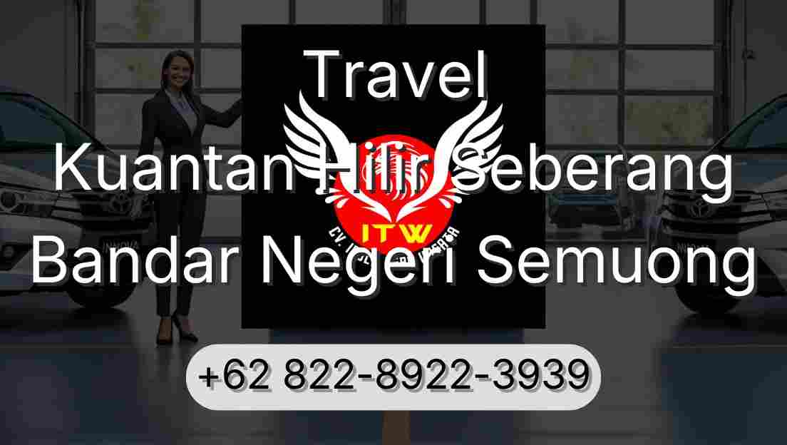 Travel Kuantan Hilir Seberang Bandar Negeri Semuong