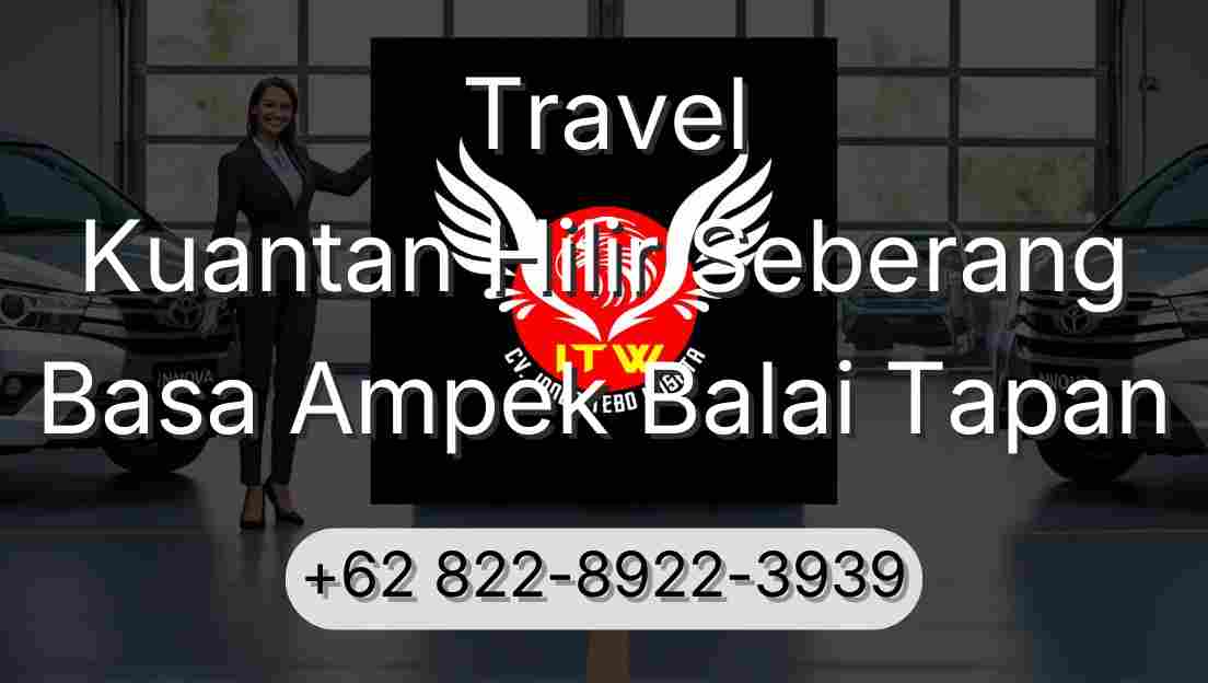 Travel Kuantan Hilir Seberang Basa Ampek Balai Tapan