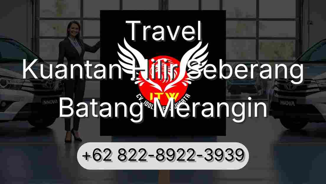 Travel Kuantan Hilir Seberang Batang Merangin