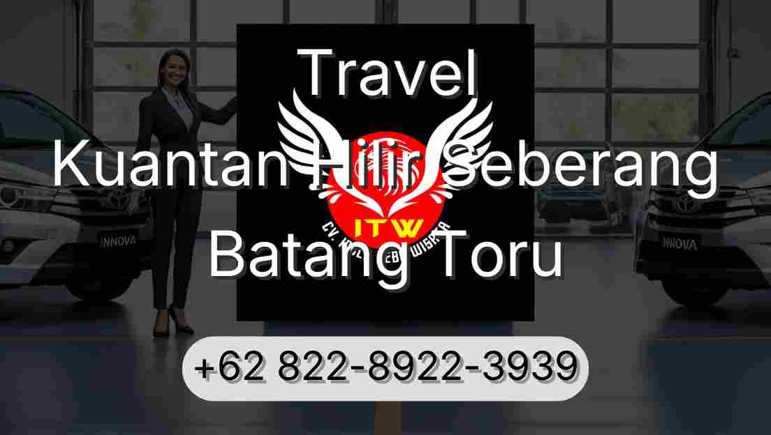 Travel Kuantan Hilir Seberang Batang Toru