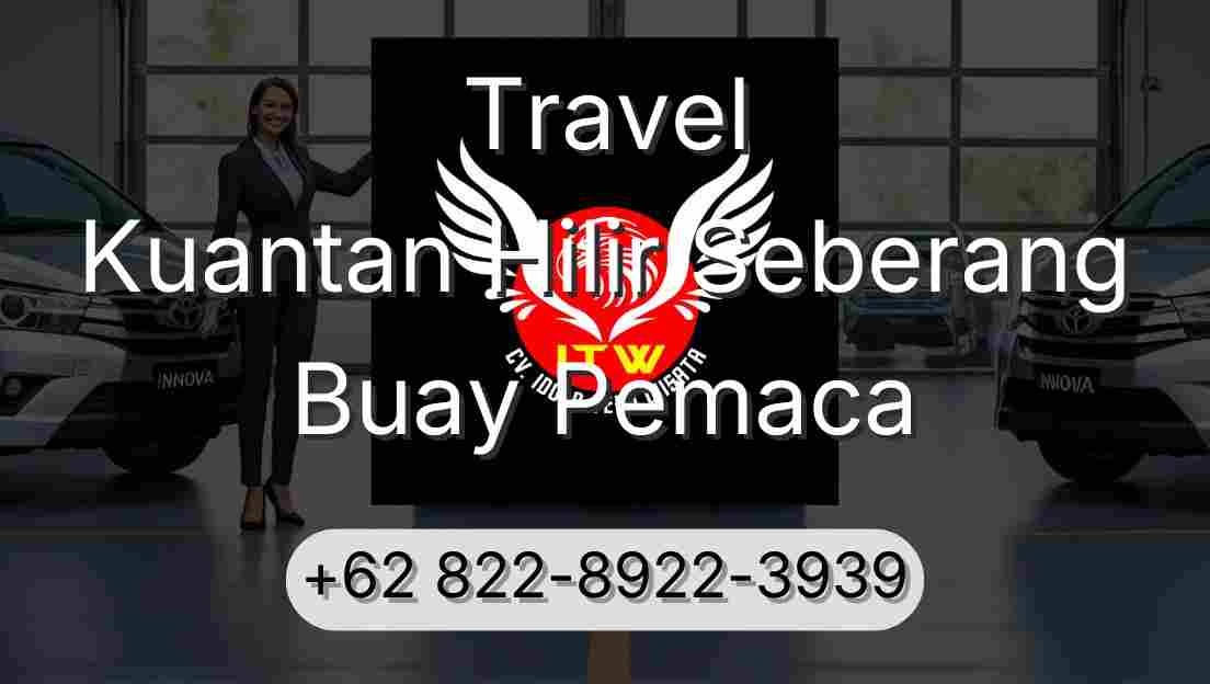 Travel Kuantan Hilir Seberang Buay Pemaca