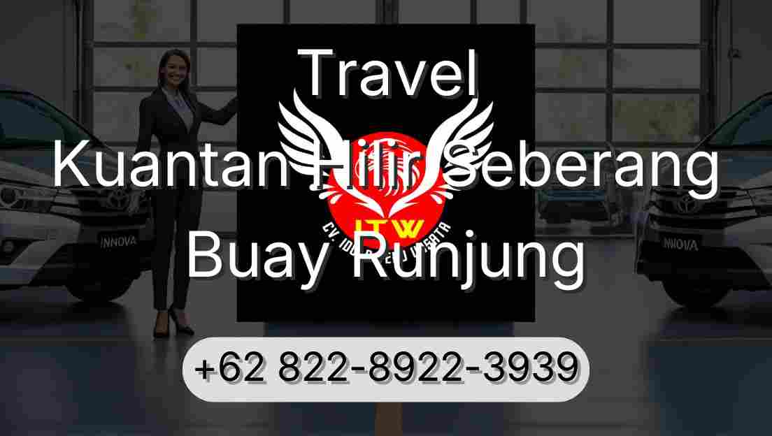 Travel Kuantan Hilir Seberang Buay Runjung