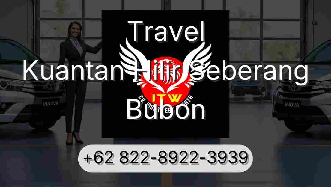 Travel Kuantan Hilir Seberang Bubon