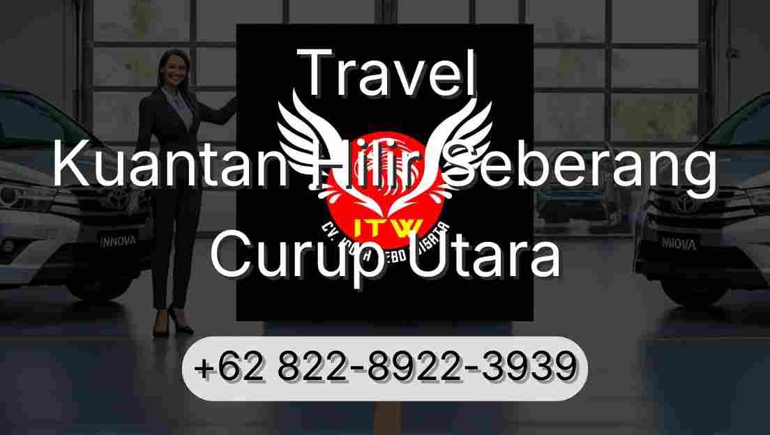 Travel Kuantan Hilir Seberang Curup Utara