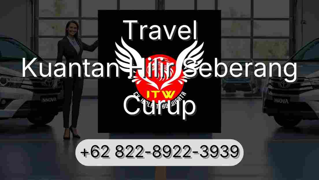 Travel Kuantan Hilir Seberang Curup
