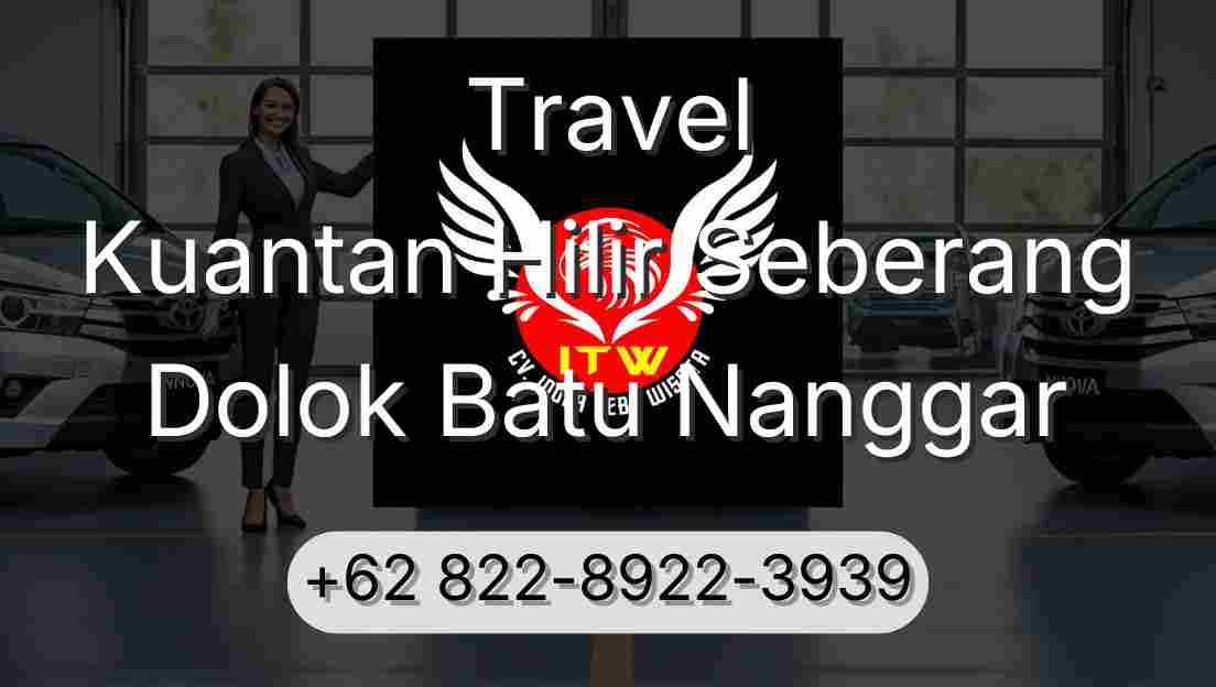 Travel Kuantan Hilir Seberang Dolok Batu Nanggar