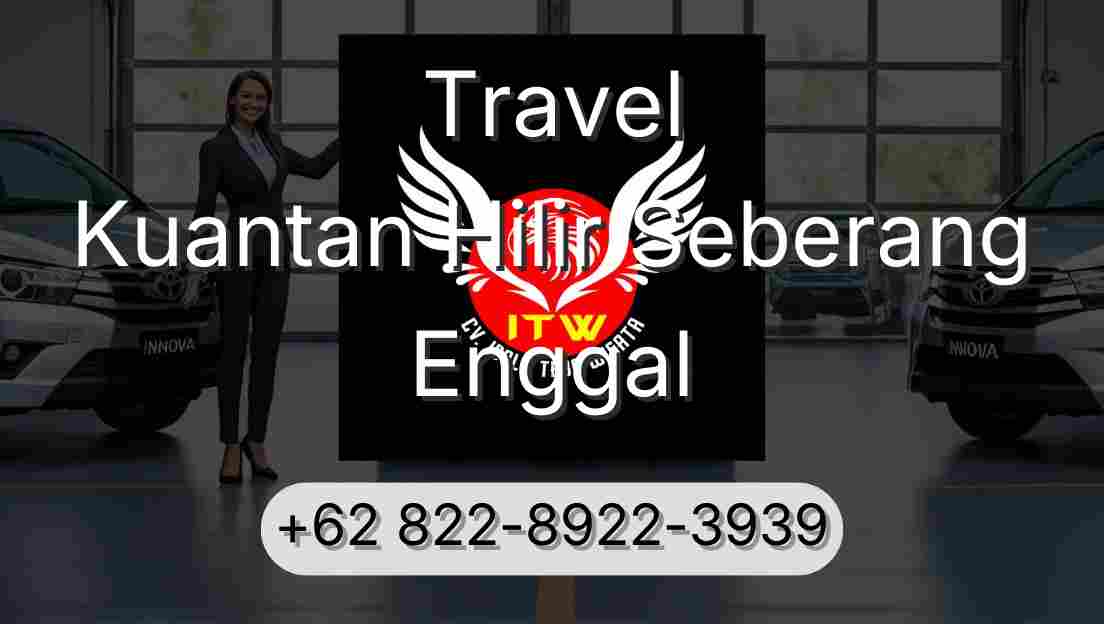 Travel Kuantan Hilir Seberang Enggal
