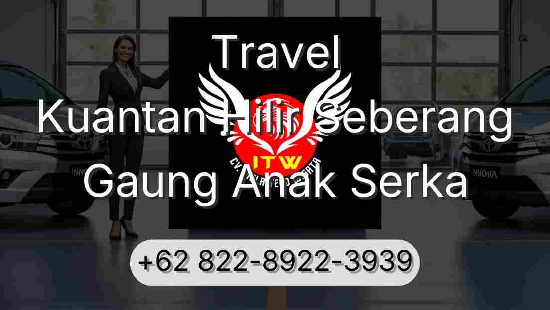 Travel Kuantan Hilir Seberang Gaung Anak Serka
