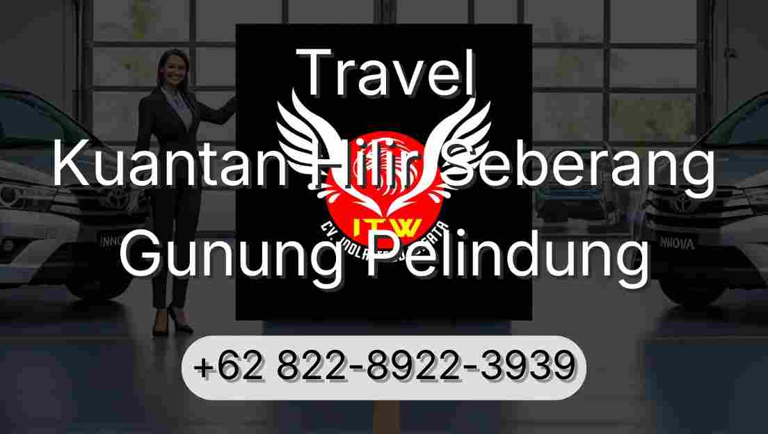 Travel Kuantan Hilir Seberang Gunung Pelindung