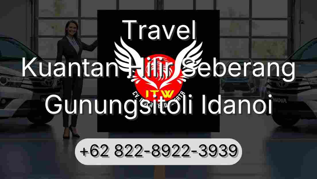 Travel Kuantan Hilir Seberang Gunungsitoli Idanoi