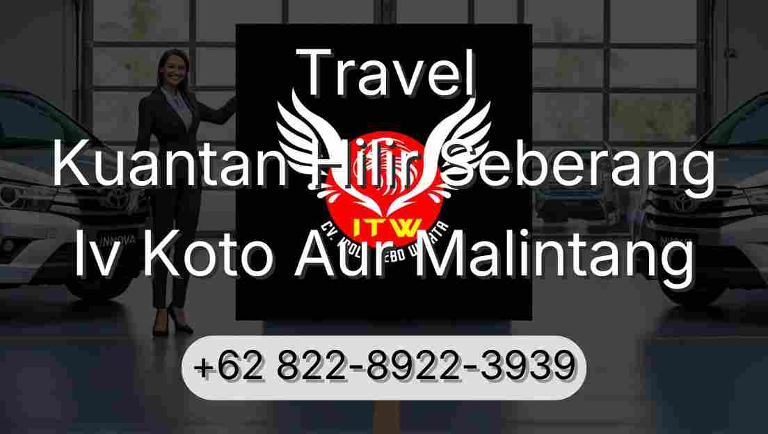 Travel Kuantan Hilir Seberang Iv Koto Aur Malintang