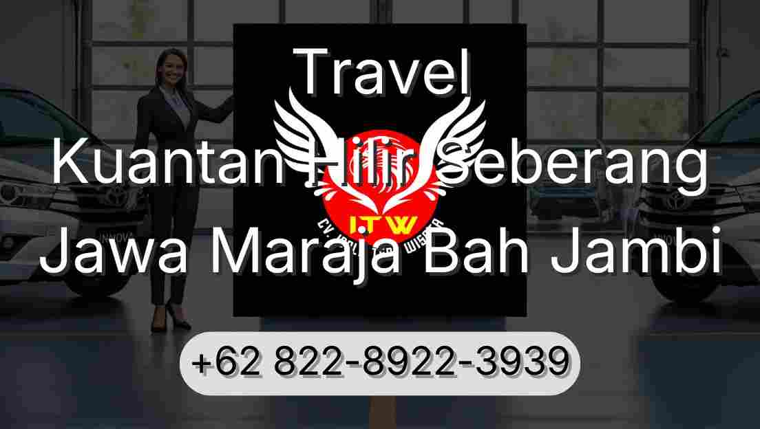 Travel Kuantan Hilir Seberang Jawa Maraja Bah Jambi