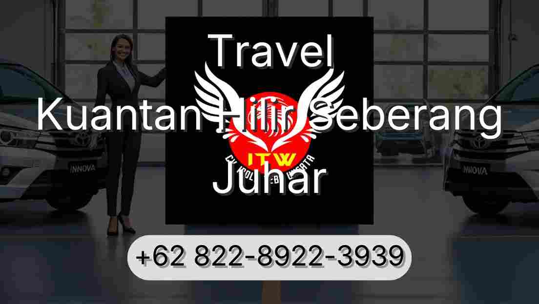 Travel Kuantan Hilir Seberang Juhar