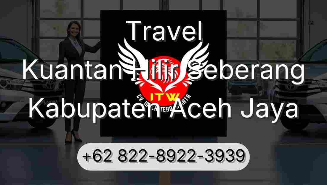Travel Kuantan Hilir Seberang Kabupaten Aceh Jaya