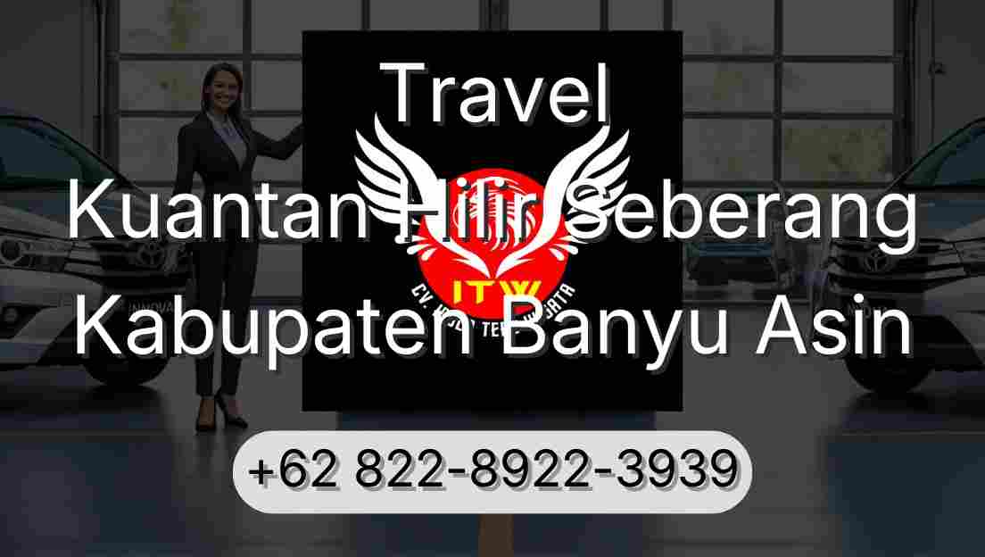 Travel Kuantan Hilir Seberang Kabupaten Banyu Asin