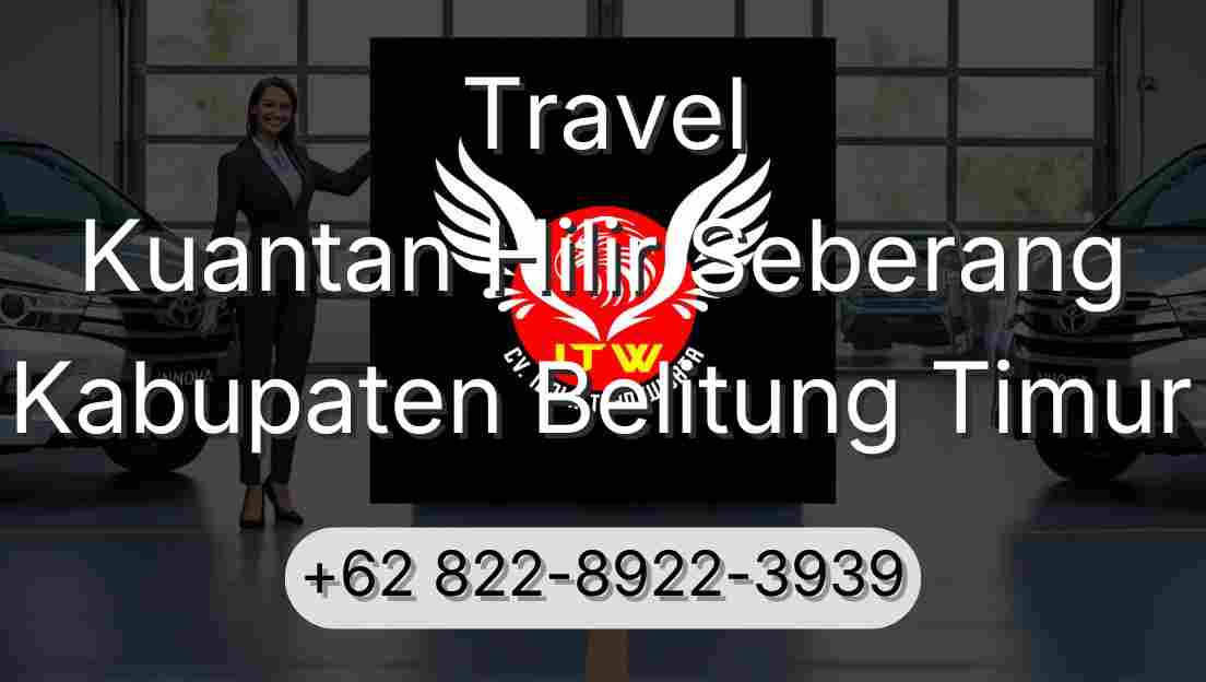 Travel Kuantan Hilir Seberang Kabupaten Belitung Timur