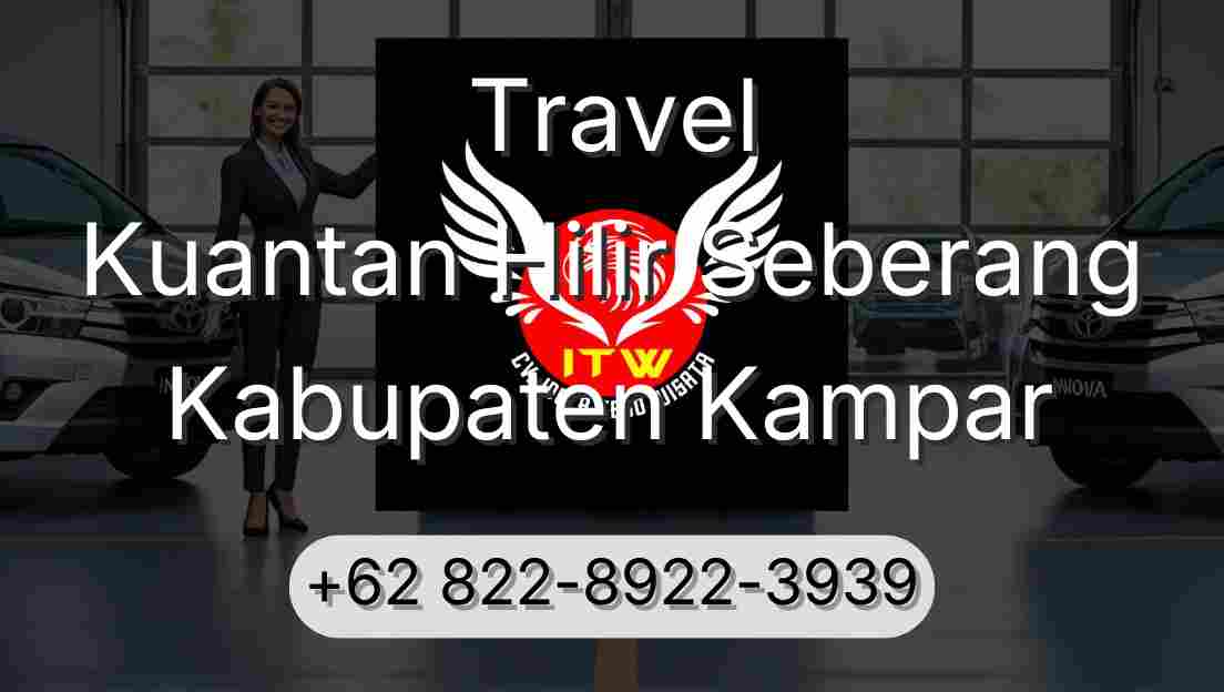 Travel Kuantan Hilir Seberang Kabupaten Kampar