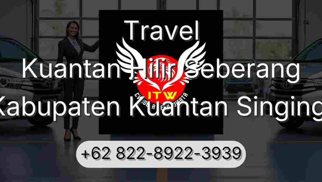 Travel Kuantan Hilir Seberang Kabupaten Kuantan Singingi
