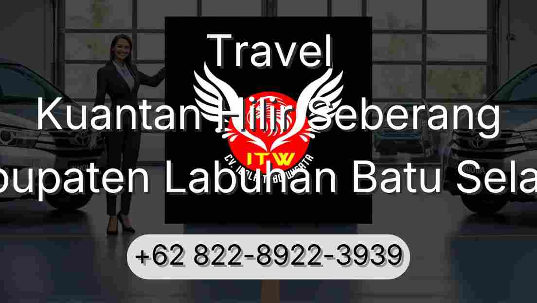 Travel Kuantan Hilir Seberang Kabupaten Labuhan Batu Selatan