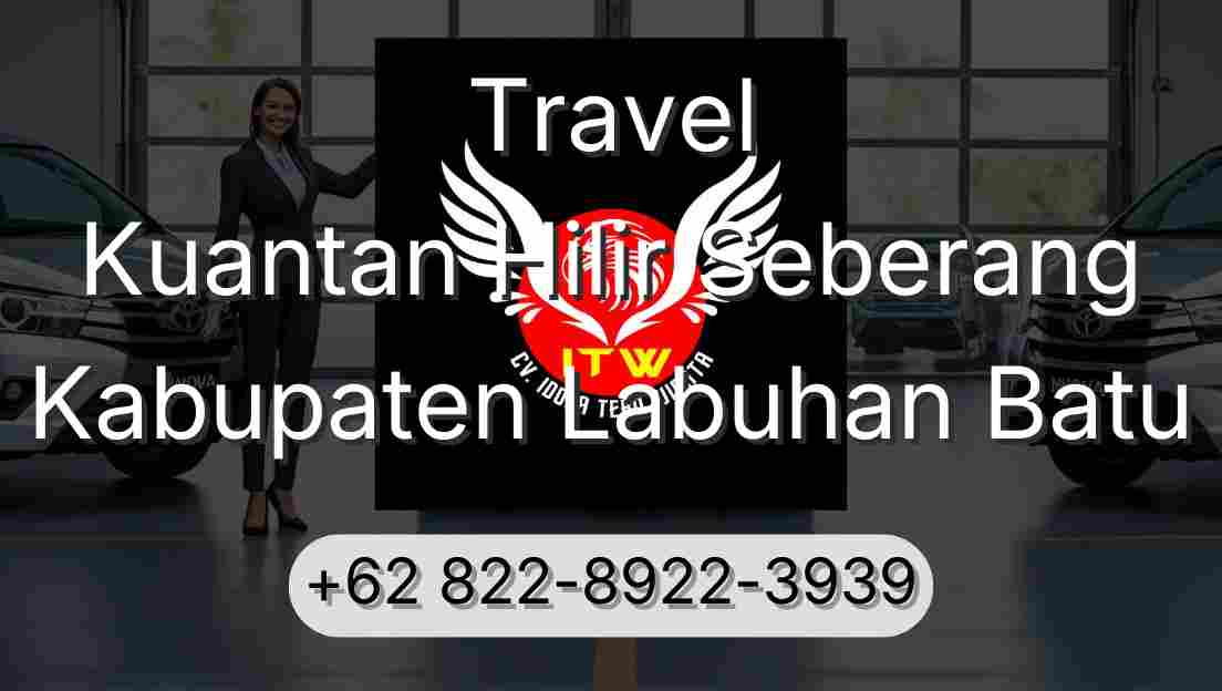Travel Kuantan Hilir Seberang Kabupaten Labuhan Batu