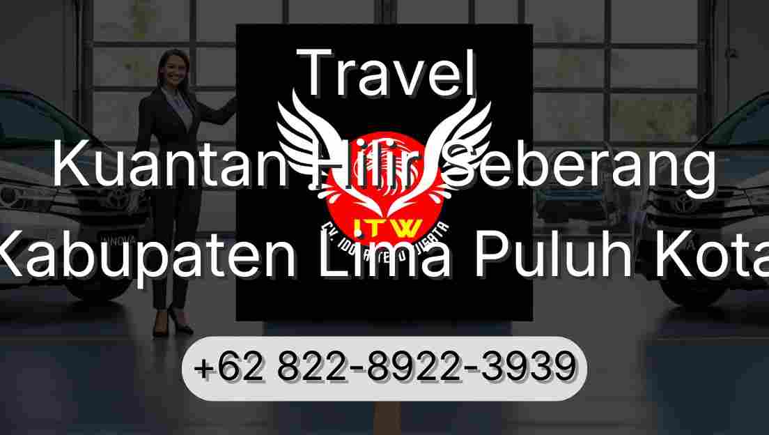 Travel Kuantan Hilir Seberang Kabupaten Lima Puluh Kota