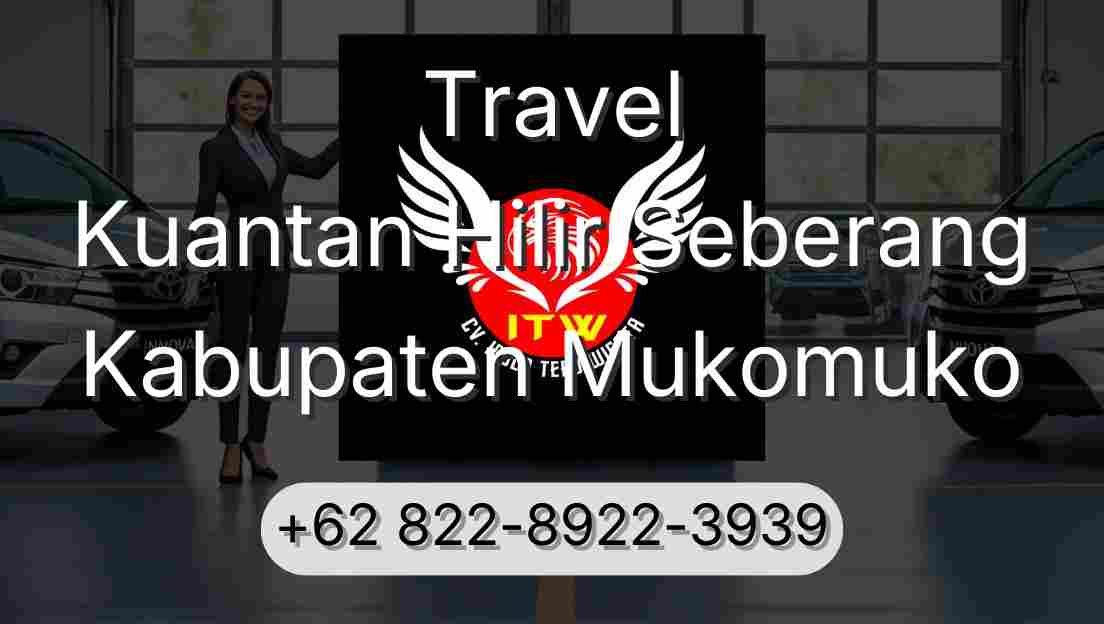 Travel Kuantan Hilir Seberang Kabupaten Mukomuko