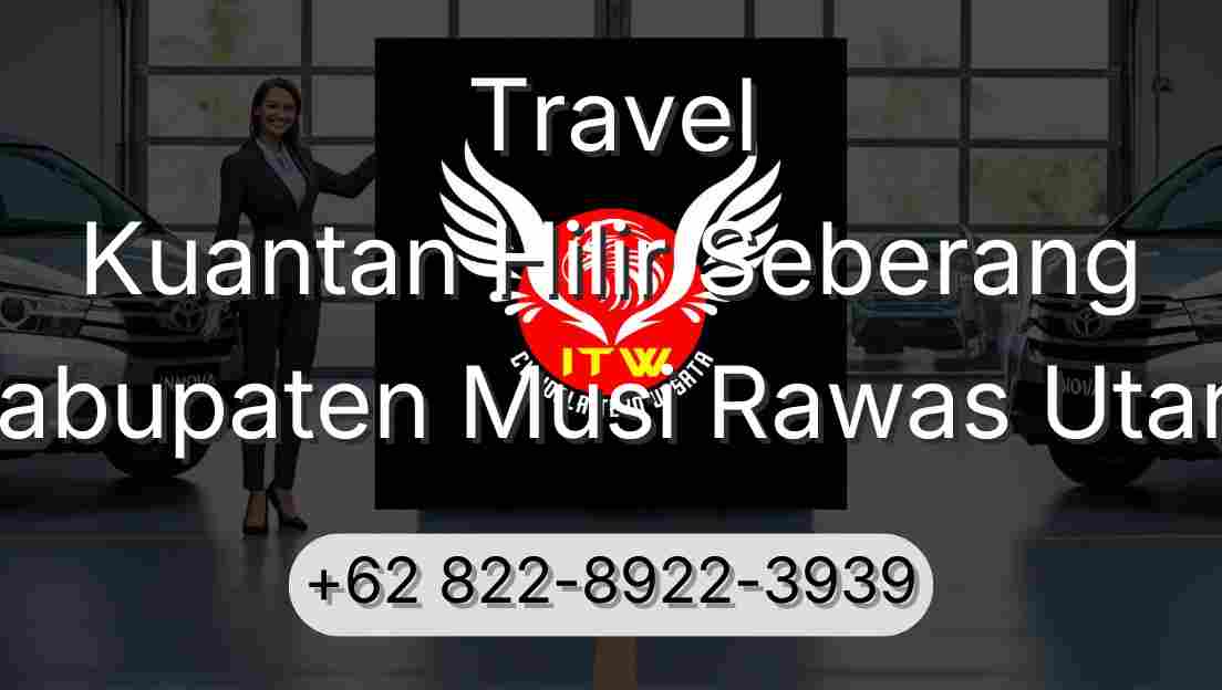 Travel Kuantan Hilir Seberang Kabupaten Musi Rawas Utara